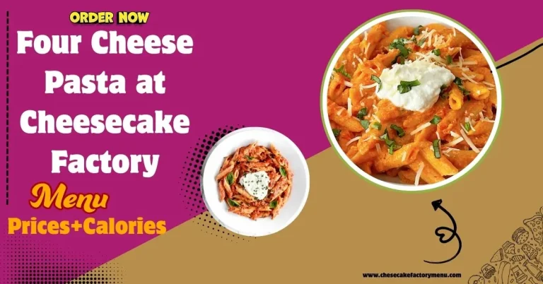 Four Cheese Pasta at Cheesecake Factory