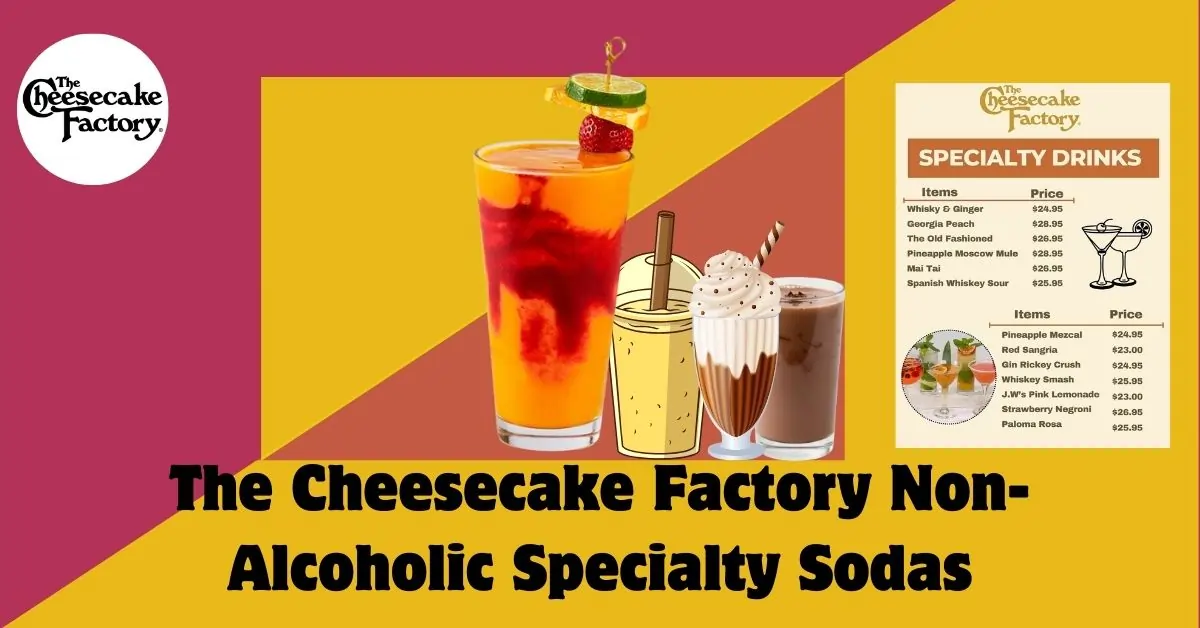 The Cheesecake Factory Non-Alcoholic Specialty Sodas Menu