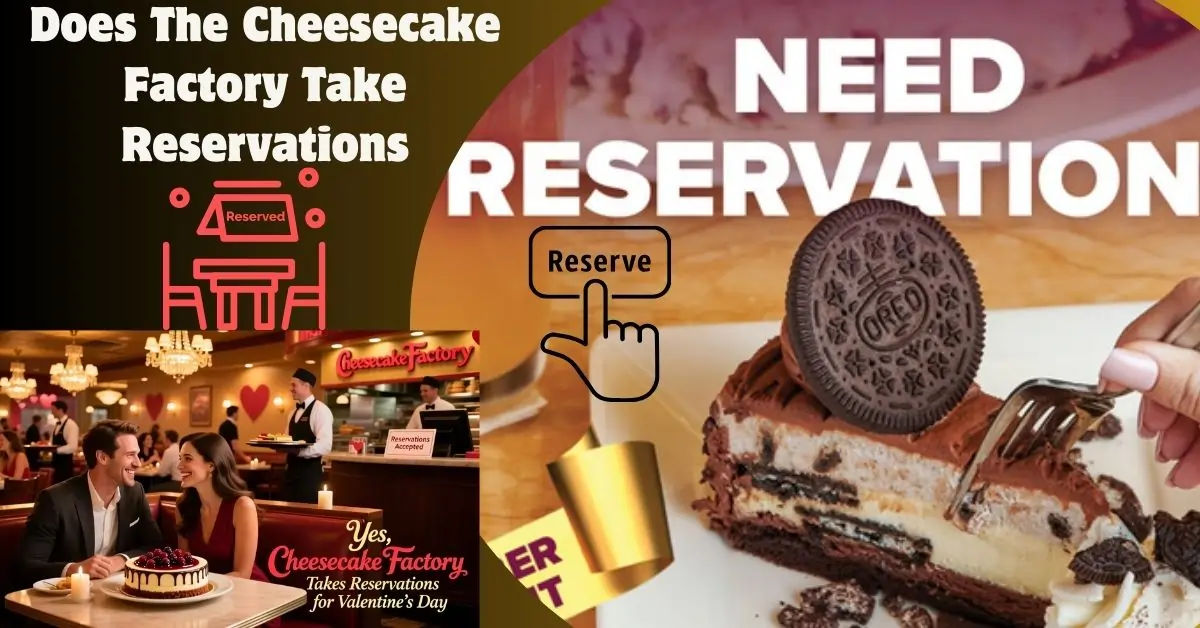 Does The Cheesecake Factory Take Reservations