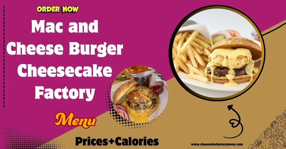 Mac and Cheese Burger Cheesecake Factory