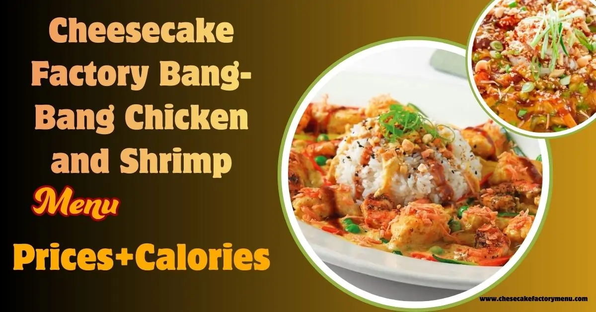 bang bang chicken and shrimp cheesecake factory
